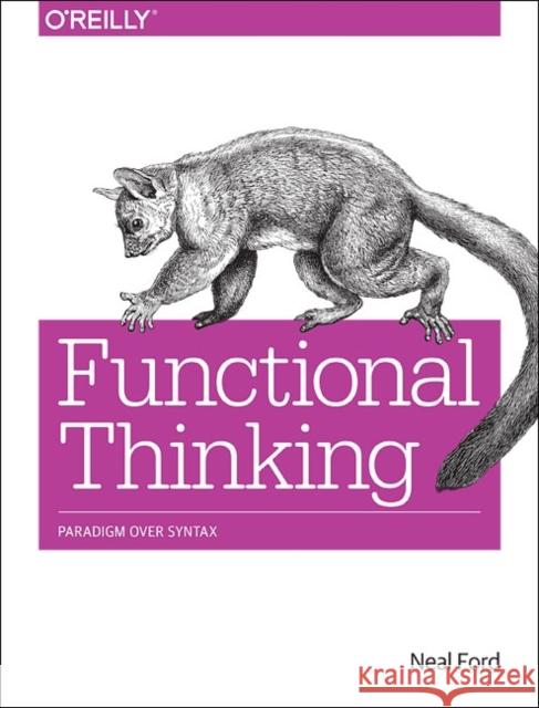 Functional Thinking: Paradigm Over Syntax Ford, Neal 9781449365516