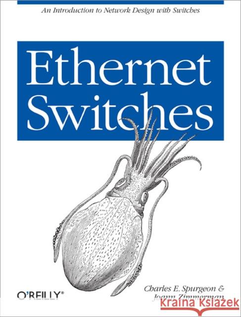 Ethernet Switches Charles Spurgeon Joann Zimmerman 9781449367305 O'Reilly Media