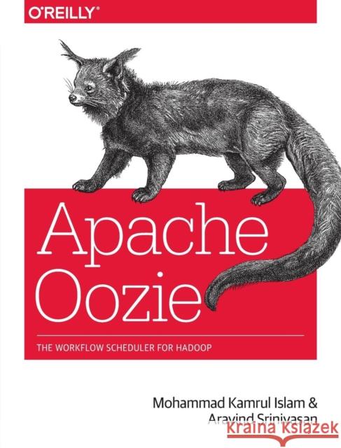 Apache Oozie: The Workflow Scheduler for Hadoop Islam, Mohammad Kamrul 9781449369927 John Wiley & Sons