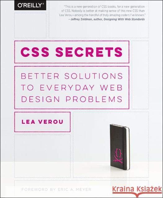 CSS Secrets: Better Solutions to Everyday Web Design Problems Verou, Lea 9781449372637 John Wiley & Sons