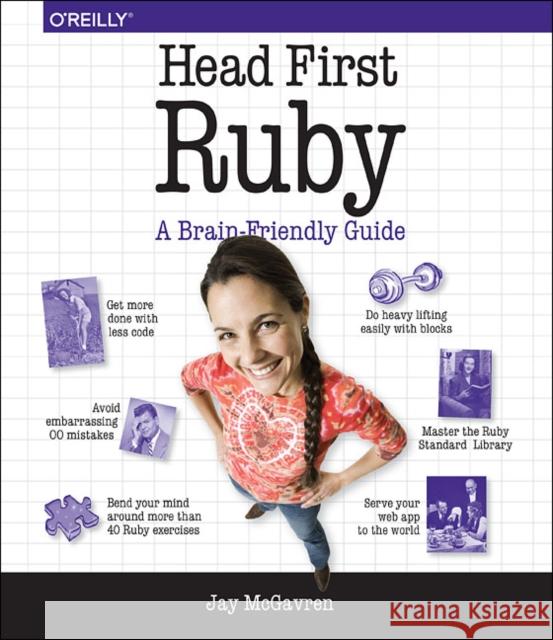 Head First Ruby : A Brain-Friendly Guide Mcgavren, Jay 9781449372651 