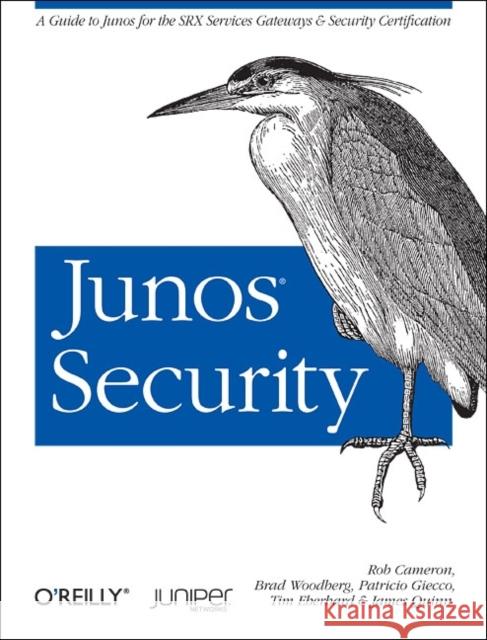Junos Security: A Guide to Junos for the Srx Services Gateways and Security Certification Cameron, Rob 9781449381714 O'Reilly Media