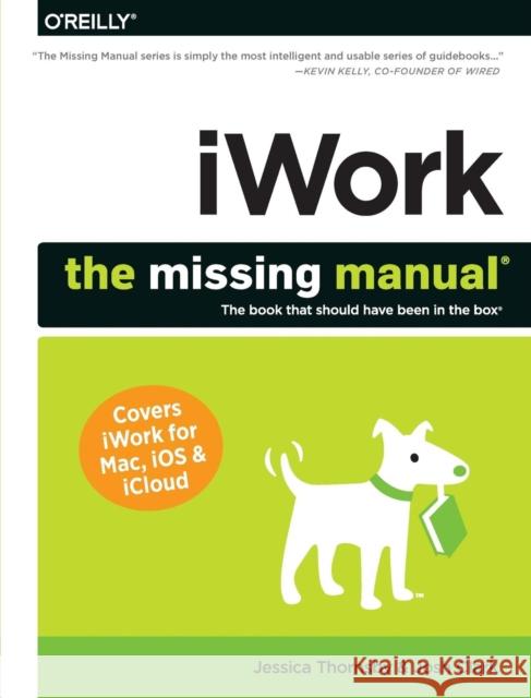 Iwork: The Missing Manual Thornsby, Jessica 9781449393311 John Wiley & Sons
