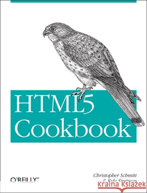 Html5 Cookbook: Solutions & Examples for Html5 Developers Schmitt, Christopher 9781449396794 0