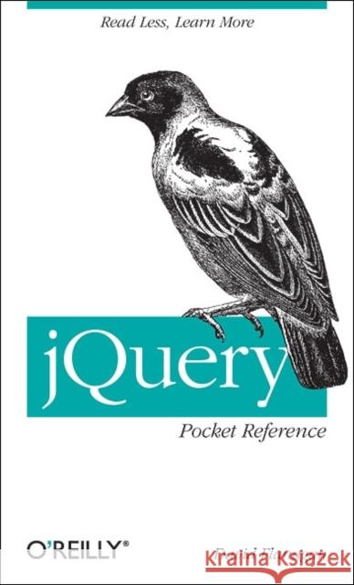 Jquery Pocket Reference: Read Less, Learn More Flanagan, David 9781449397227