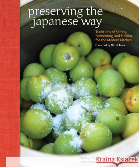 Preserving the Japanese Way: Traditions of Salting, Fermenting, and Pickling for the Modern Kitchen Hachisu, Nancy Singleton Nancy Singleto 9781449450885 Andrews McMeel Publishing