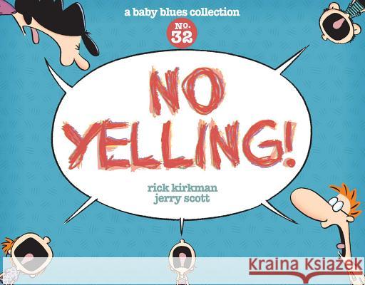 No Yelling!, 39: A Baby Blues Collection Kirkman, Rick 9781449463038 Andrews McMeel Publishing