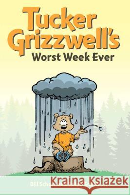 Tucker Grizzwell's Worst Week Ever Bill Schorr Ralph Smith 9781449469108