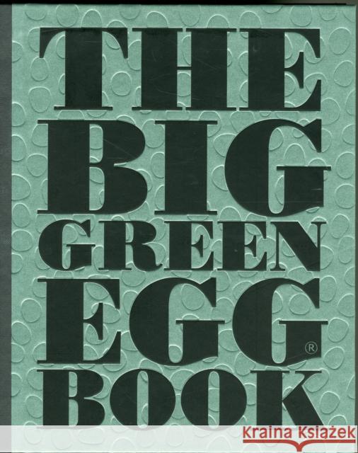 The Big Green Egg Book: Cooking on the Big Green Egg Dirk Koppes 9781449471156 Andrews McMeel Publishing