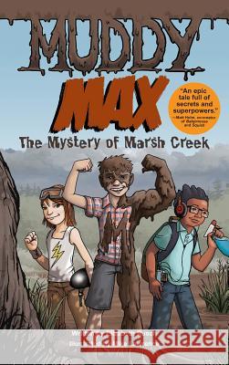 Muddy Max: The Mystery of Marsh Creek Elizabeth Rusch Mike Lawrence 9781449473884