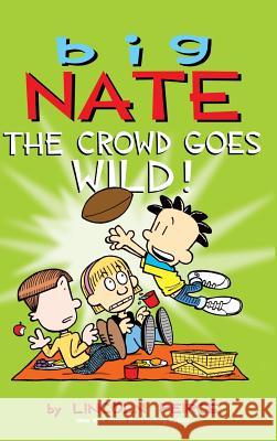 Big Nate: The Crowd Goes Wild! Lincoln Peirce 9781449474003