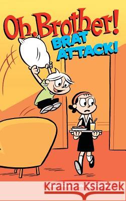 Oh, Brother! Brat Attack! Bob Weber Jay Stephens 9781449476007 Andrews McMeel Publishing