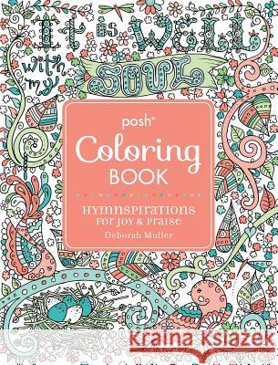 Posh Adult Coloring Book: Hymnspirations for Joy & Praise Deborah Muller 9781449477998 Andrews McMeel Publishing