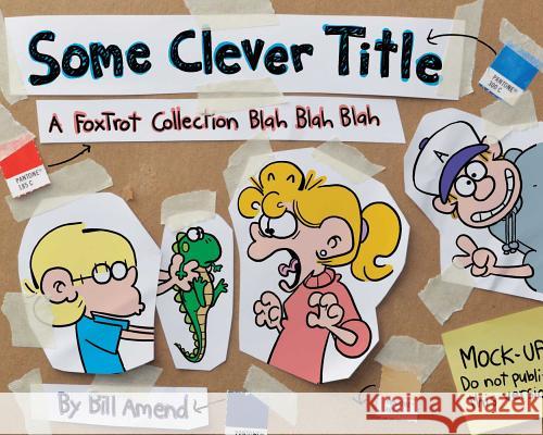 Some Clever Title: A Foxtrot Collection Blah Blah Blah Bill Amend 9781449478100 Andrews McMeel Publishing