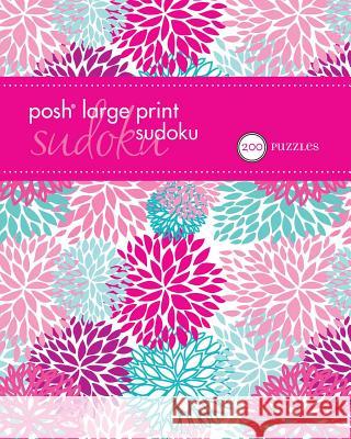 Posh Large Print Sudoku 1, 2: 200 Puzzles Andrews McMeel Publishing 9781449480134 Andrews McMeel Publishing