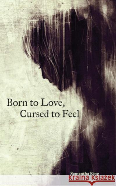 Born to Love, Cursed to Feel Samantha King 9781449480950 Andrews McMeel Publishing
