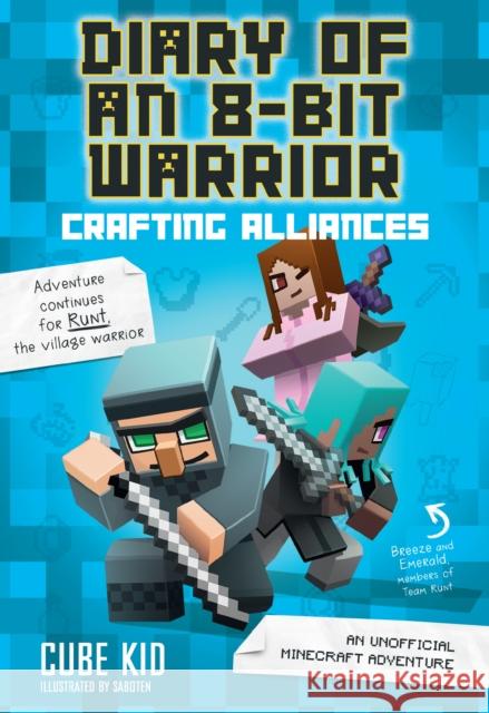 Diary of an 8-Bit Warrior: Crafting Alliances: An Unofficial Minecraft Adventure Cube Kid 9781449482282 Andrews McMeel Publishing