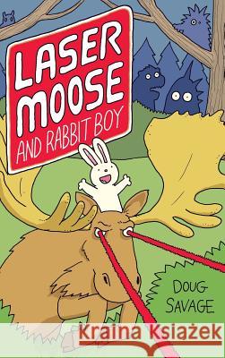 Laser Moose and Rabbit Boy Doug Savage 9781449484996 Andrews McMeel Publishing