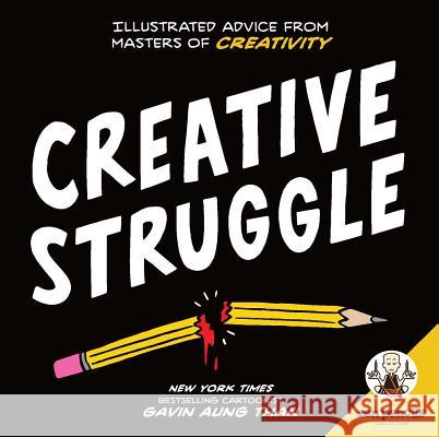 Zen Pencils--Creative Struggle: Illustrated Advice from Masters of Creativity Gavin Aung Than 9781449487225 Andrews McMeel Publishing