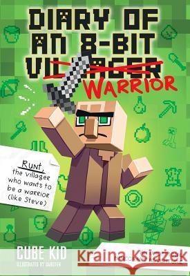 Diary of an 8-Bit Warrior: An Unofficial Minecraft Adventurevolume 1 Cube Kid 9781449488017 Andrews McMeel Publishing