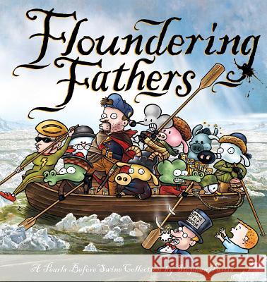 Floundering Fathers: A Pearls Before Swine Collection Stephan Pastis 9781449489342 Andrews McMeel Publishing
