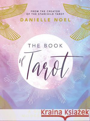 The Book of Tarot: A Guide for Modern Mystics Danielle Noel 9781449491864 Andrews McMeel Publishing