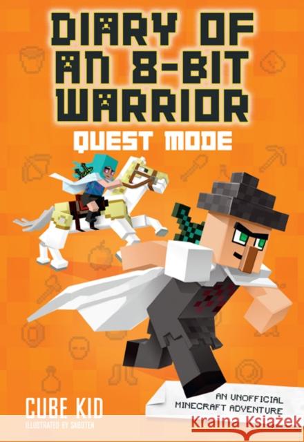 Diary of an 8-Bit Warrior: Quest Mode: An Unofficial Minecraft Adventure Cube Kid 9781449492526 Andrews McMeel Publishing