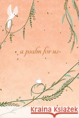 A Psalm for Us Reyna Biddy 9781449493837 Andrews McMeel Publishing