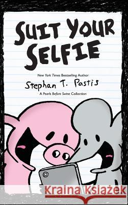 Suit Your Selfie: A Pearls Before Swine Collection Stephan Pastis 9781449494032 Andrews McMeel Publishing