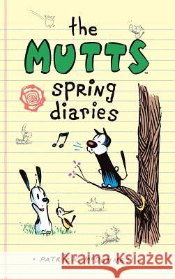 The Mutts Spring Diaries Patrick McDonnell 9781449494568