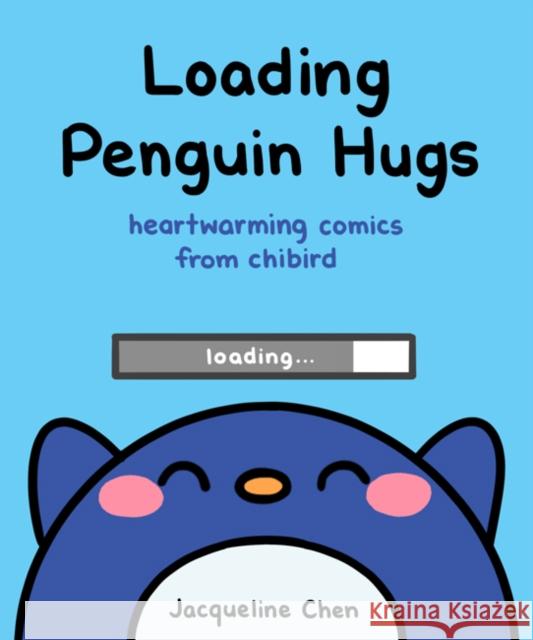 Loading Penguin Hugs: Heartwarming Comics from Chibird Jacqueline Chen 9781449494582 Andrews McMeel Publishing