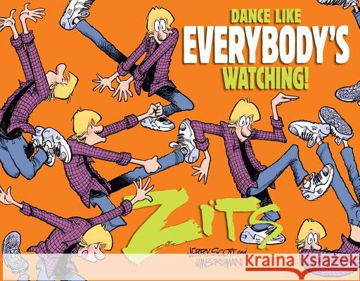 Dance Like Everybody's Watching!: A Zits Treasury Jerry Scott Jim Borgman 9781449495114 Andrews McMeel Publishing