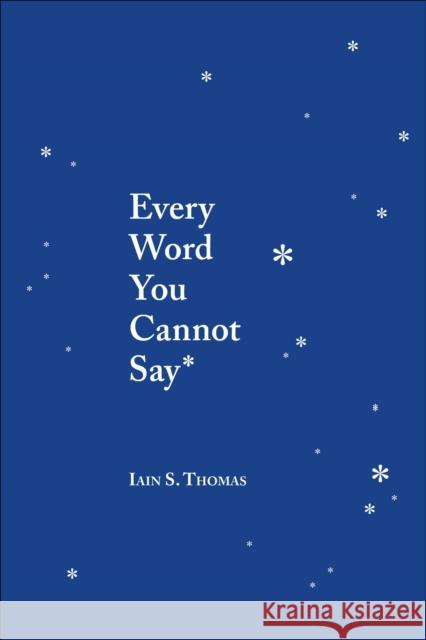 Every Word You Cannot Say Iain S. Thomas 9781449495206 Andrews McMeel Publishing