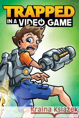 Trapped in a Video Game: Volume 1 Brady, Dustin 9781449496081