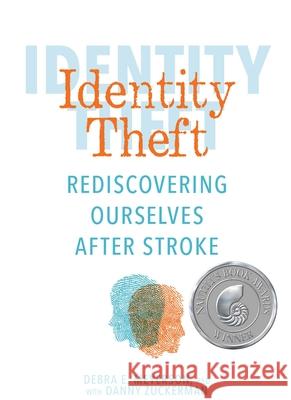Identity Theft: Rediscovering Ourselves After Stroke Debra Meyerson Sally Collings 9781449496302 Andrews McMeel Publishing