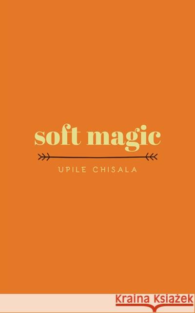 soft magic Upile Chisala 9781449499549 Andrews McMeel Publishing