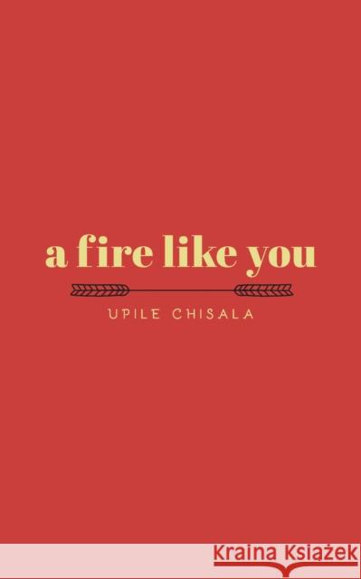 a fire like you Upile Chisala 9781449499587 Andrews McMeel Publishing
