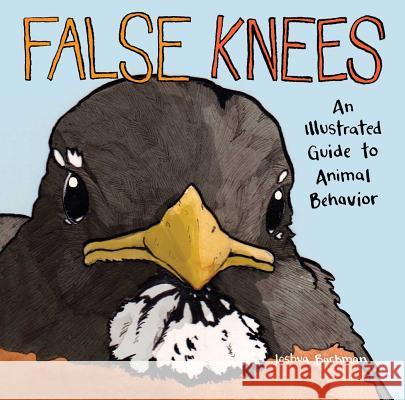 False Knees: An Illustrated Guide to Animal Behavior Joshua Barkman 9781449499723 