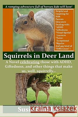 Squirrels in Deer Land: A Novel celebrating those with ADHD, Giftedness, and other things that make us, well, squirrelly... Binkley, Susie 9781449503048 Createspace