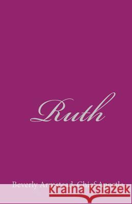 Ruth Chief Apostle Beverly Armstead 9781449505486 Createspace