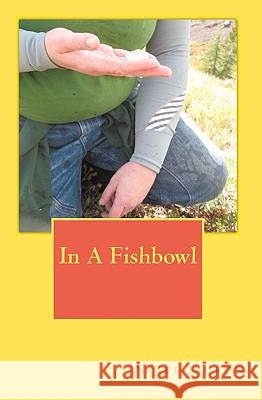 In A Fishbowl Jauron, Nikki 9781449511784 Createspace