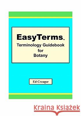 EasyTerms Terminology Guidebook for Botany Creager, Ed 9781449512491 Createspace