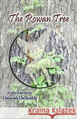 The Rowan Tree Deborah DeShields Jennifer DeShields 9781449516208 Createspace