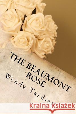 The Beaumont Rose Wendy Tardieu 9781449516260