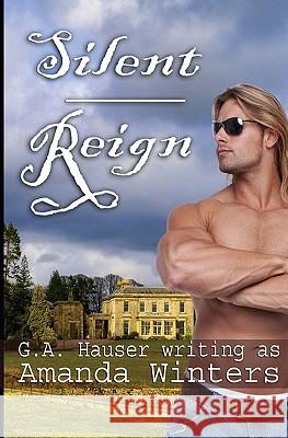 Silent Reign G. A. Hauser 9781449516420 Createspace