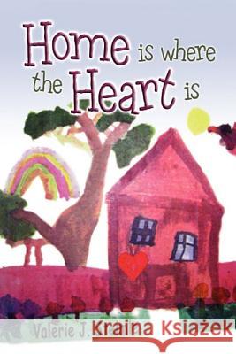 Home Is Where The Heart Is Steimle, Valerie J. 9781449518509 Createspace