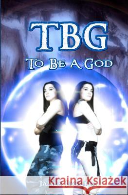 TBG To Be A God Panetta, James 9781449519223 Createspace