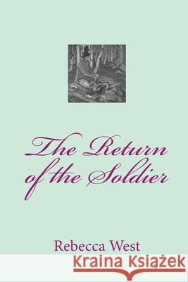 The Return of the Soldier Rebecca West 9781449520939 Createspace Independent Publishing Platform