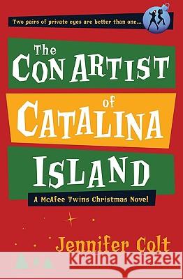 The Con Artist of Catalina Island: A McAfee Twins Christmas Novel Jennifer Colt 9781449521394