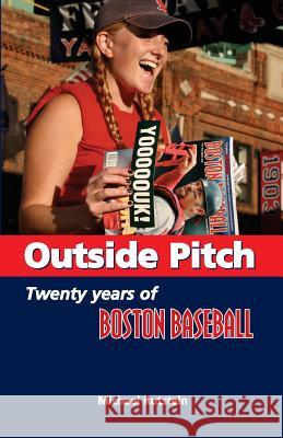 Outside Pitch: Twenty Years of Boston Baseball Michael Rutstein 9781449524791 Createspace